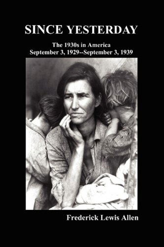 Cover for Frederick Allen · Since Yesterday: the Nineteen-thirties in America; September 3, 1929-september 3, 1939 (Paperback Book) (2009)