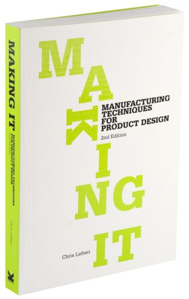 Making It, Second edition - Chris Lefteri - Books - Laurence King Publishing - 9781856697491 - February 27, 2012