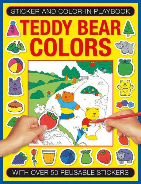 Sticker and Color-in Playbook: Teddy Bear Colors: With Over 50 Reusable Stickers - Michael Johnstone - Livros - Anness Publishing - 9781861477491 - 16 de dezembro de 2015