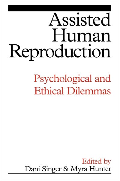 Cover for D Singer · Assisted Human Reproduction: Psychological and Ethical Dilemmas (Pocketbok) (2003)