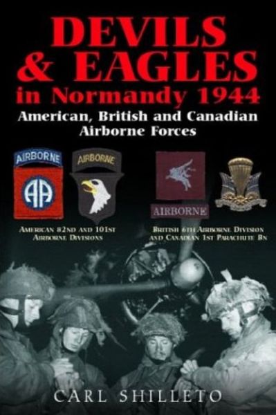 Cover for Carl Shilleto · Devils and Eagles in Normandy 1944: American, British and Canadian Airborne Forces (Hardcover Book) (2008)