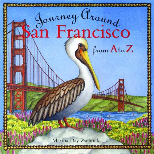 Journey Around San Francisco from a to Z (Journeys) - Martha Zschock - Książki - Commonwealth Editions - 9781889833491 - 1 marca 2003