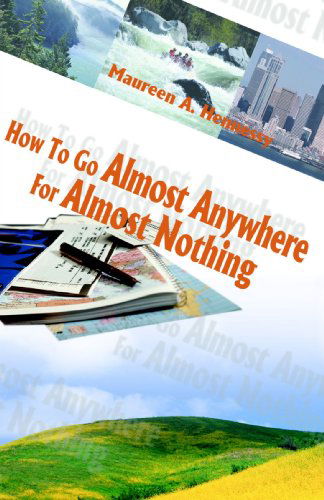 Cover for Maureen A. Hennessy · How to Go Almost Anywhere for Almost Nothing (Paperback Book) (1999)