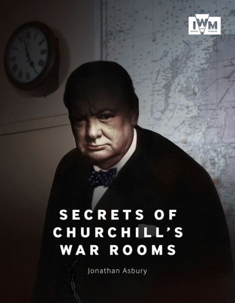 Cover for Jonathan Asbury · Secrets of Churchill's War Rooms (Hardcover Book) (2016)