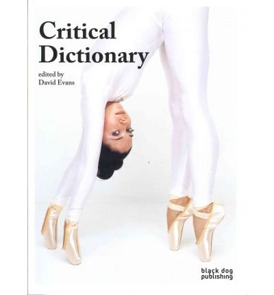 Critical Dictionary - David Evans - Livres - Black Dog Press - 9781907317491 - 21 octobre 2011