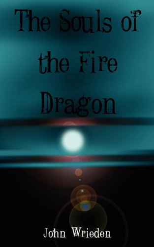 Cover for John Wrieden · The Souls of the Fire Dragon (Paperback Book) (2010)