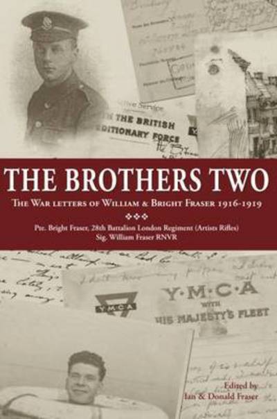 The Brothers Two: The War Letters of William & Bright Fraser 1916 - 1919 - - Books - Tommies Guides - 9781908336491 - November 7, 2016