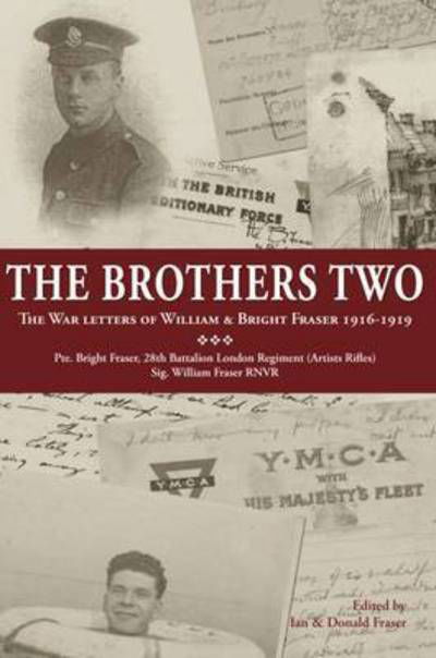 The Brothers Two: The War Letters of William & Bright Fraser 1916 - 1919 -  - Books - Tommies Guides - 9781908336491 - November 7, 2016