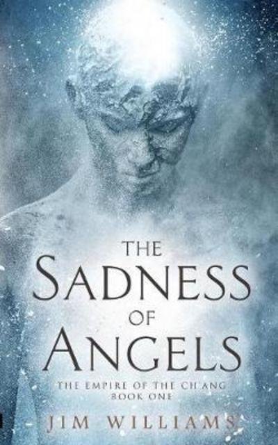 Cover for Jim Williams · The Sadness of Angels : A Science Fiction Fantasy The Empire of the Ch'ang 1 (Paperback Book) (2014)