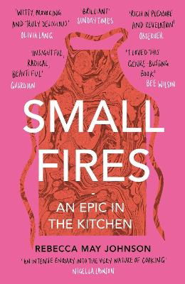 Cover for Rebecca May Johnson · Small Fires: An Epic in the Kitchen (Paperback Book) (2023)
