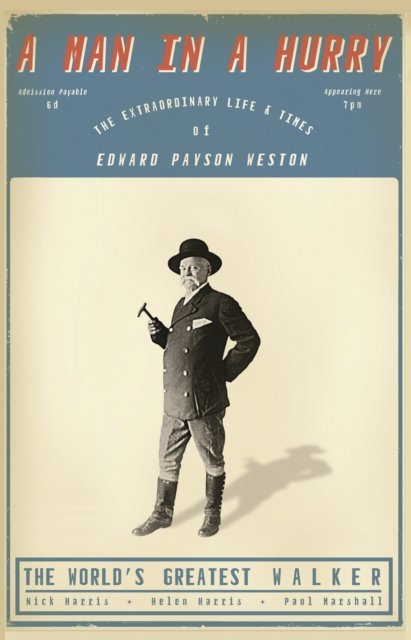 Cover for Nick Harris · A Man in a Hurry: The Extraordinary Life and Times of Edward Payson Weston, The World's Greatest Walker (Paperback Book) (2024)