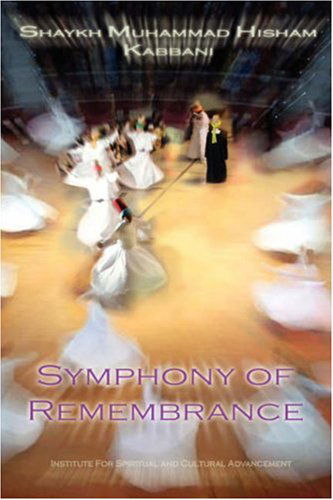 Cover for Shaykh Muhammad Hisham Kabbani · Symphony of Remembrance (Paperback Book) (2007)