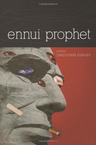 Ennui Prophet - American Poets Continuum - Christopher Kennedy - Bøger - BOA Editions, Limited - 9781934414491 - 7. juli 2011