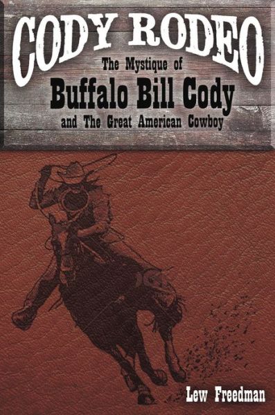 Cover for Lew Freedman · Cody Rodeo the Mystique of Buffalo Bill Cody and the Great American Cowboy (Paperback Book) (2015)