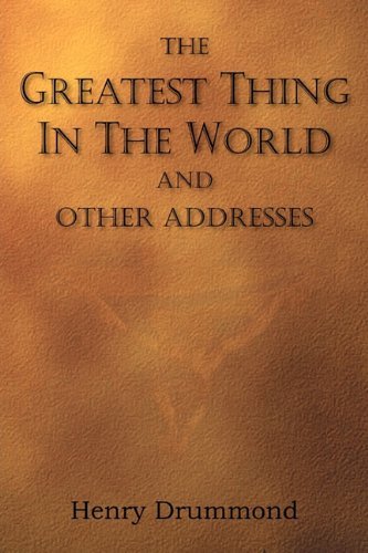 Cover for Henry Drummond · The Greatest Thing in the World and Other Addresses (Paperback Book) (2010)