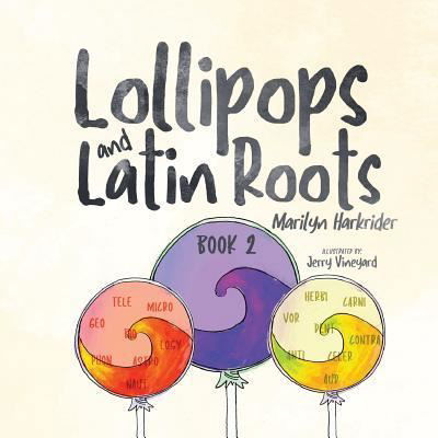 Cover for Marilyn Harkrider · Lollipops and Latin Roots: Book 2 in the Wonderful World of Words Series - Wonderful World of Words (Taschenbuch) (2018)