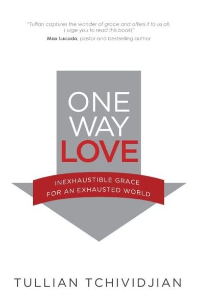 Cover for Tullian Tchividjian · One Way Love: Inexhaustible Grace for an Exhausted World (Pocketbok) (2021)