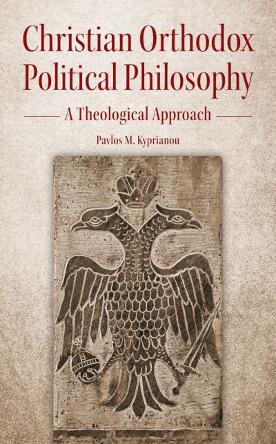 Cover for Pavlos M Kyprianou · Christian Orthodox Political Philosophy: A Theological Approach (Paperback Book) (2023)