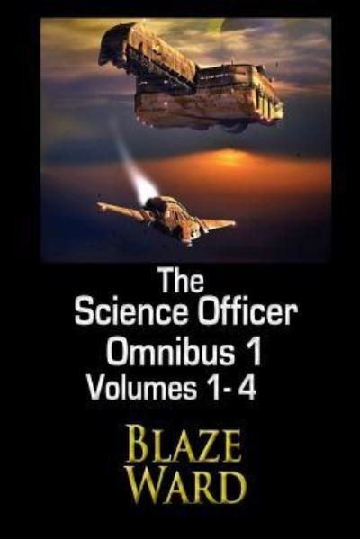 Cover for Blaze Ward · The Science Officer Omnibus 1 (Volume 1) (Book) (2017)