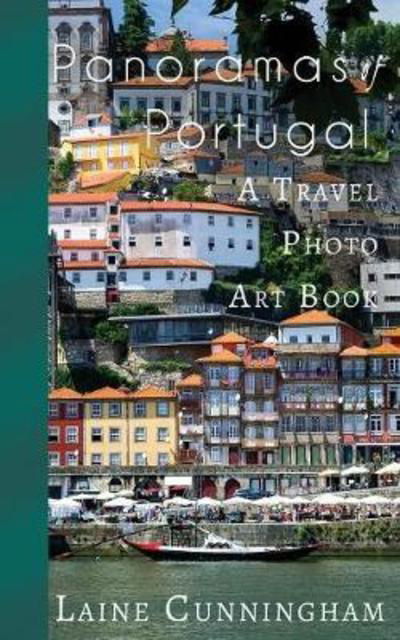 Cover for Laine Cunningham · Panoramas of Portugal: From Lisbon to Cabo da Roca - Travel Photo Art (Paperback Book) (2017)