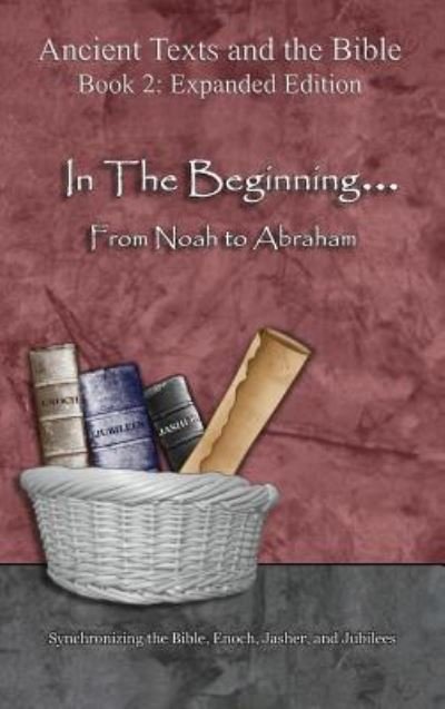Cover for Ahava Lilburn · In The Beginning... From Noah to Abraham - Expanded Edition (Inbunden Bok) (2018)
