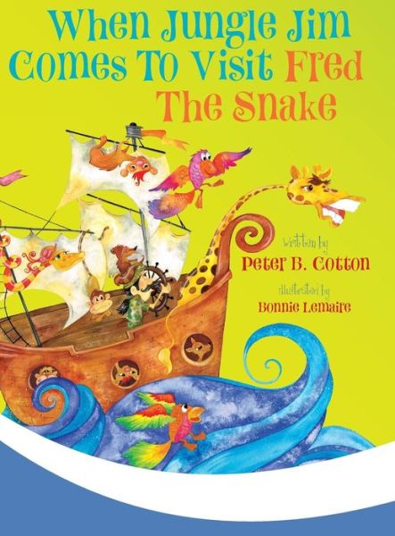 Cover for Peter B Cotton · When Jungle Jim Comes to Visit Fred the Snake (Innbunden bok) (2018)