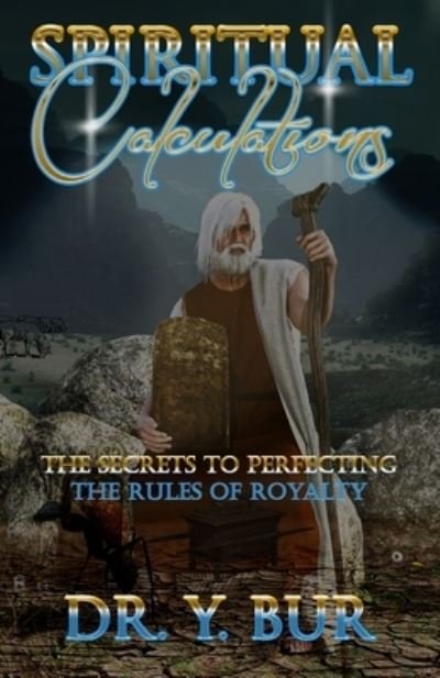 Cover for Y Bur · Spiritual Calculations: The Secrets to Perfecting the Rules of Royalty (Paperback Bog) (2021)