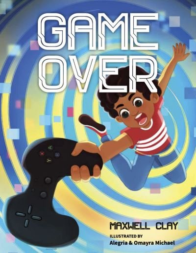 Cover for Maxwell Clay · Game Over (Hardcover Book) (2022)