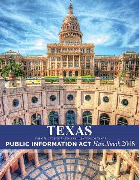 Cover for Office of the Attorney General of Texas · Texas Public Information Act Handbook 2018 (Paperback Book) (2021)