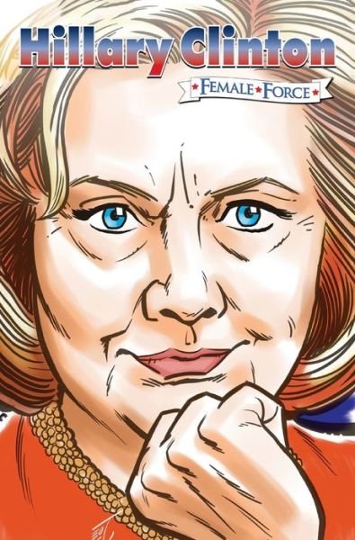 Cover for Michael Frizell · Female Force: Hillary Clinton the graphic novel - Female Force (Hardcover Book) (2017)
