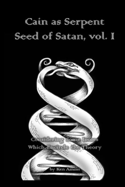 Cover for Ken Ammi · Cain as Serpent Seed of Satan, vol. I (Pocketbok) (2017)