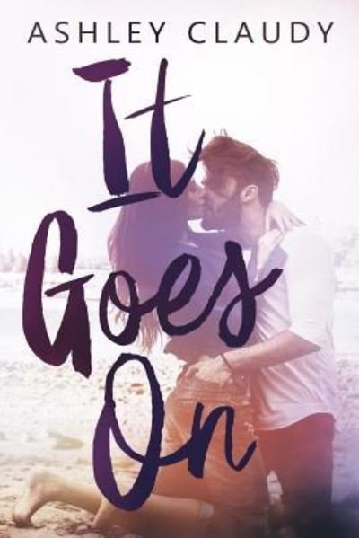 Ashley Claudy · It Goes On (Paperback Book) (2017)