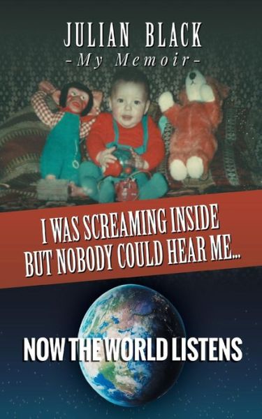 Cover for Julian Black · I Was Screaming Inside But Nobody Could Hear Me... Now the World Listens (Paperback Book) (2017)