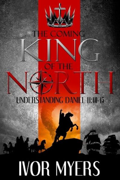 Cover for Ivor a Myers · The Coming King of the North (Paperback Book) (2017)