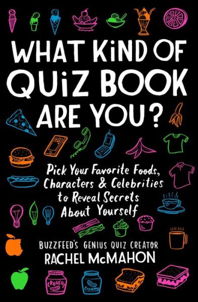 Cover for Rachel McMahon · What Kind of Quiz Book Are You?: Pick Your Favorite Foods, Characters, and Celebrities to Reveal Secrets About Yourself (Paperback Book) (2019)