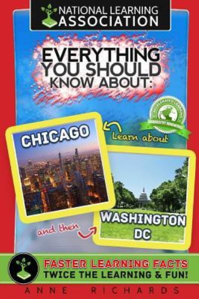 Everything You Should Know About Chicago and Washington DC - Anne Richards - Kirjat - CreateSpace Independent Publishing Platf - 9781983698491 - tiistai 9. tammikuuta 2018