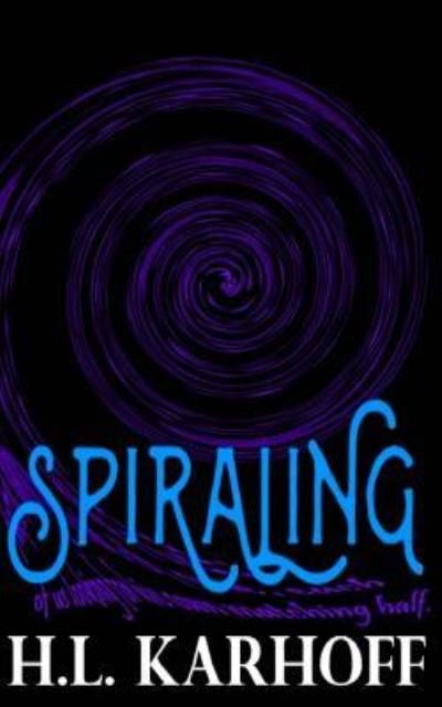 Spiraling - H L Karhoff - Boeken - Createspace Independent Publishing Platf - 9781986879491 - 26 maart 2018