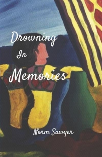 Cover for Norm Sawyer · Drowning in Memories (Book) (2022)