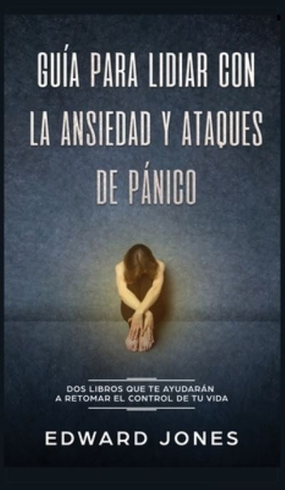 Cover for Ed Jones · Guia para lidiar con la ansiedad y ataques de panico (Inbunden Bok) (2020)