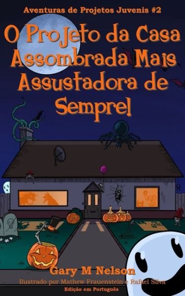 Cover for Joao Mateus Pmp · O Projeto da Casa Assombrada Mais Assustadora de Sempre: Edicao em Portugues - Aventuras de Projetos Juvenis (Paperback Book) (2021)