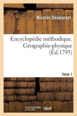 Cover for Nicolas Desmarest · Encyclopedie Methodique. Geographie-Physique. Tome 1 - Generalites (Taschenbuch) (2016)