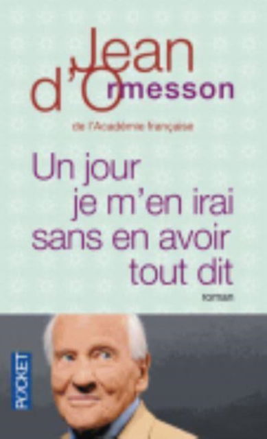 Cover for Jean d' Ormesson · Un jour je m'en irai sans avoir tout dit (Pocketbok) (2014)