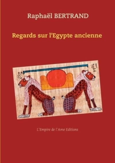 Cover for Raphael Bertrand · Regards sur l'Egypte ancienne (Paperback Bog) (2021)