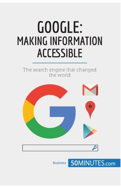 Cover for 50minutes · Google, Making Information Accessible (Pocketbok) (2017)