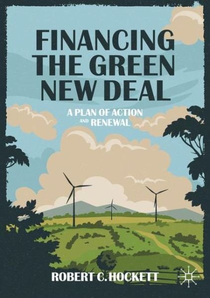 Robert C. Hockett · Financing the Green New Deal: A Plan of Action and Renewal (Paperback Book) [1st ed. 2020 edition] (2020)