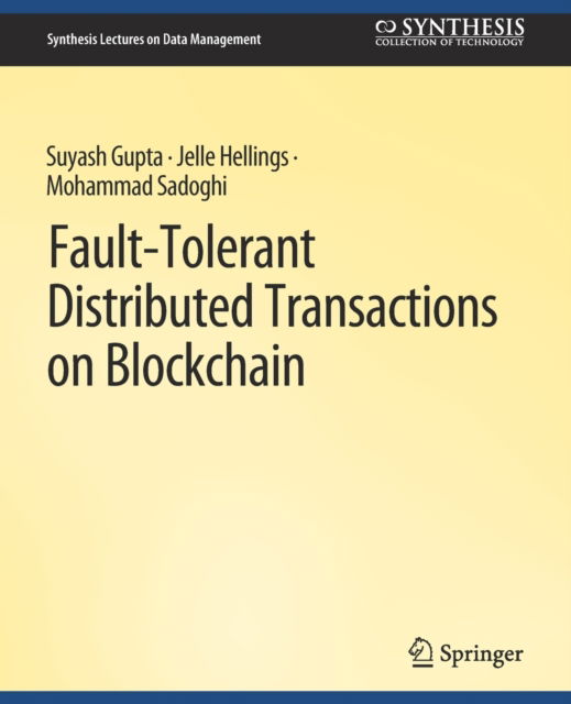Fault-Tolerant Distributed Transactions on Blockchain - Synthesis Lectures on Data Management - Suyash Gupta - Books - Springer International Publishing AG - 9783031007491 - February 9, 2021