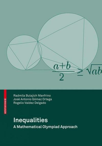 Inequalities: A Mathematical Olympiad Approach - Radmila Bulajich Manfrino - Libros - Birkhauser Verlag AG - 9783034600491 - 18 de septiembre de 2009