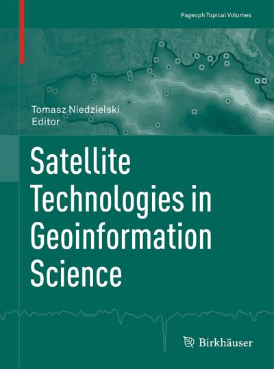 Cover for Satellite Technologies in Geoinformation Science - Pageoph Topical Volumes (Pocketbok) (2014)