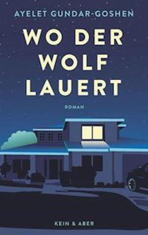 Cover for Ayelet Gundar-Goshen · Wo der Wolf lauert (Gebundenes Buch) (2021)