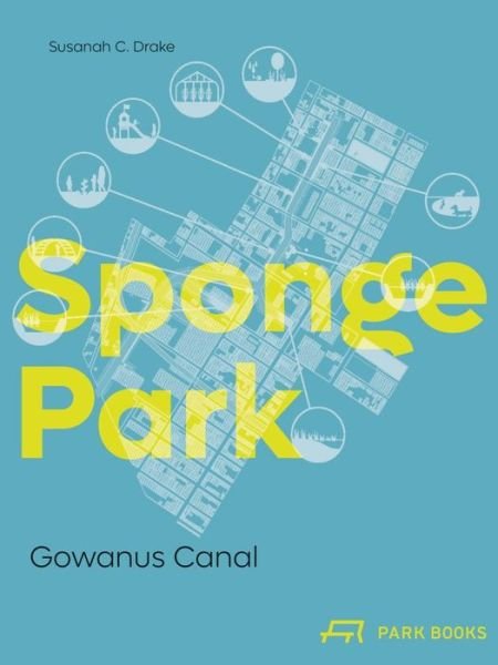 Cover for Susannah Drake · Sponge Park: Gowanus Canal (Paperback Bog) (2024)